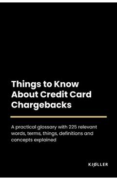 Coperta cărții 'Things to Know About Credit Card Chargebacks -'