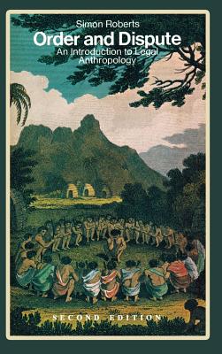 Order and Dispute: An Introduction to Legal Anthropology (Second Edition) - Simon Roberts
