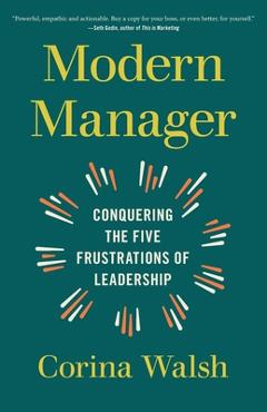 Coperta cărții 'Modern Manager: Conquering the Five Frustrations of Leadership - Corina Walsh'