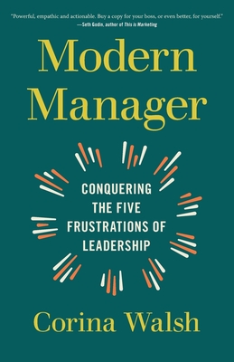 Modern Manager: Conquering the Five Frustrations of Leadership - Corina Walsh