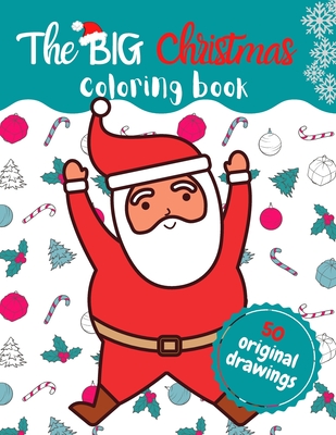 The BIG Christmas coloring book: Best Christmas coloring book with original and seasonal drawings to keep kids happy - Happy Times Publishing