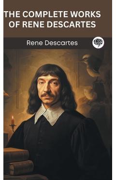 Poza produsului The Complete Works of Rene Descartes (Grapevine edition) - Rene Descartes