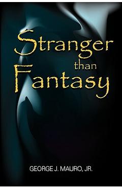 Coperta cărții 'Stranger than Fantasy - George J. Mauro'