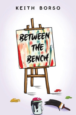 Between the Bench - Keith Borso
