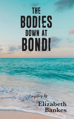 The Bodies down at Bondi - Elizabeth Bankes