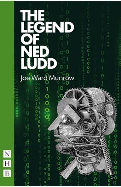 Coperta cărții 'The Legend of Ned Ludd - Joe Ward Munrow'