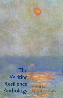 Coperta cărții 'The Writing Resilience Anthology - Larissa Shmailo'