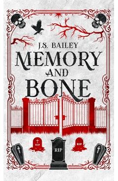 Coperta cărții 'Memory and Bone - J. S. Bailey'
