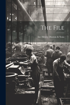 The File - Inc (philadelp Henry Disston &. Sons