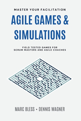 Coperta cărții 'Agile Games and Simulations: Field-tested for Scrum Masters and Agile Coaches - Dennis Wagner'