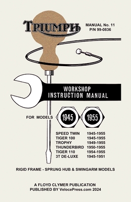 TRIUMPH 1945-1955 PRE-UNIT 650cc, 500cc & 350cc TWINS - FACTORY MANUAL No.11 - Floyd Clymer