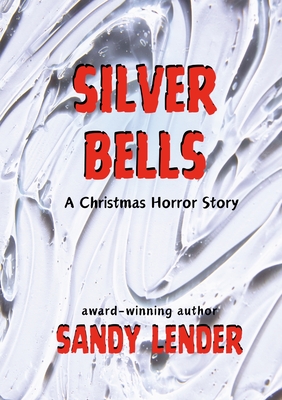 Coperta cărții 'Silver Bells: A Christmas Horror Story - Sandy Lender'