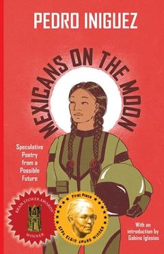 Poza produsului Mexicans on the Moon: Speculative Poetry from a Possible Future - Pedro Iniguez