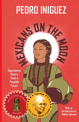 Mexicans on the Moon: Speculative Poetry from a Possible Future - Pedro Iniguez