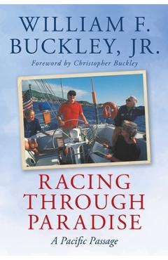 Coperta cărții 'Racing Through Paradise: A Pacific Passage - William F. Buckley'
