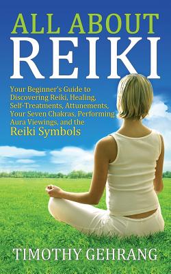 Coperta cărții 'All About Reiki: Your Beginner's Guide to Discovering What Reiki Is, Healing and Self Treatments, Attunements, Your'