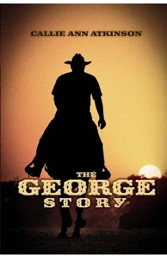Coperta cărții 'The George Story - Callie Ann Atkinson'