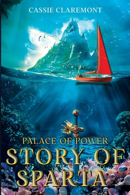Palace of Power: Story of Sparta - Cassie Claremont
