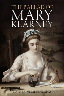 The Ballad of Mary Kearney - Katherine Mezzacappa