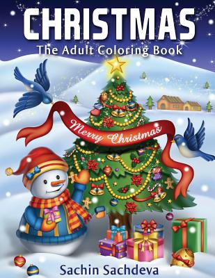 Christmas: The Adult Coloring Book (Relaxing & Creative Coloring Book) - Sachin Sachdeva