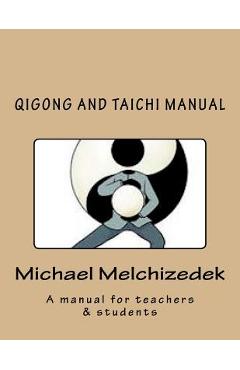 Coperta cărții 'QiGong And TaiChi Manual: A manual for teachers & students - Michael S. Melchizedek'