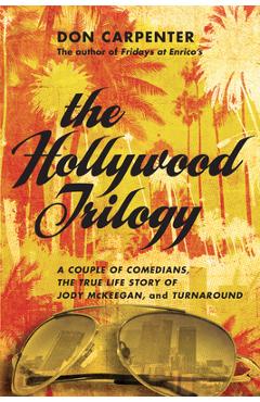 Coperta cărții 'The Hollywood Trilogy: A Couple of Comedians/The True Story of Jody McKeegan/Turnaround - Don Carpenter'