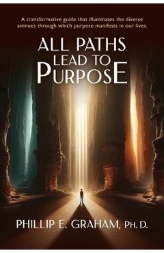 Coperta cărții 'All Paths Lead to Purpose - Philip E. Graham'