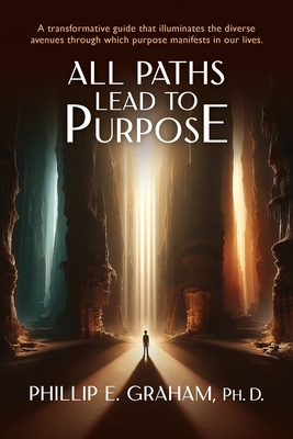 Coperta cărții 'All Paths Lead to Purpose - Philip E. Graham'