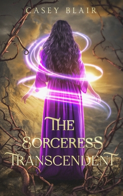 The Sorceress Transcendent - Casey Blair