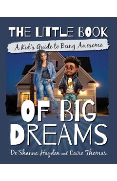 Poza produsului The Little Book of Big Dreams: A Kid's Guide to Being Awesome - De'shanna Hayden