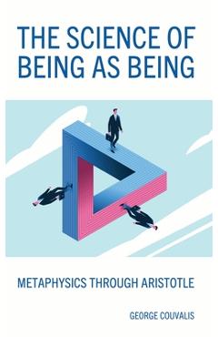 Coperta cărții 'The Science of Being as Being: Metaphysics Through Aristotle - George Couvalis'
