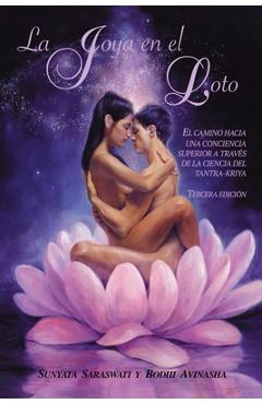 Coperta cărții 'La joya en el loto: El camino hacia una conciencia superior a través de la ciencia del Tantra-Kriya - Bodhi Avinasha'