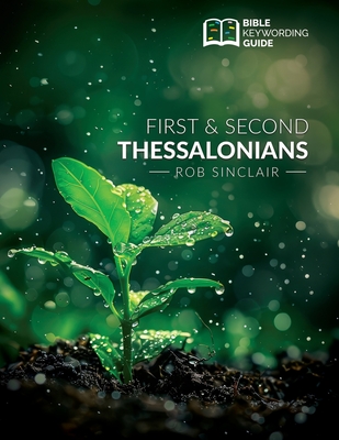 Bible Keywording Guide: 1 & 2 Thessalonians - Rob Sinclair