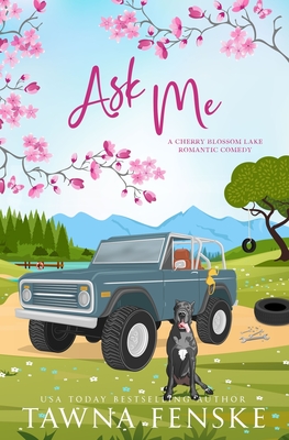 Ask Me: An opposites-attract, small-town romantic comedy - Tawna Fenske