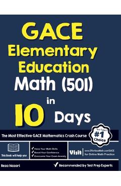 Coperta cărții 'GACE Elementary Education Math (501) in 10 Days: The Most Effective GACE Math Crash Course - Reza Nazari'