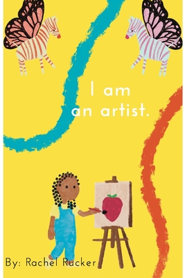 I am an artist. - Rachel Rucker
