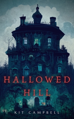 Hallowed Hill: A Gothic Mystery - Kit Campbell