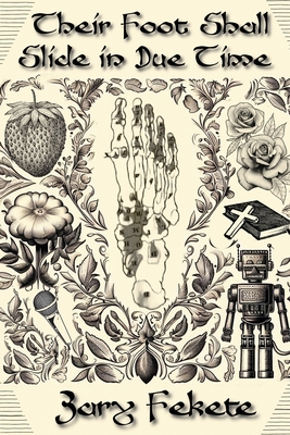 Their Foot Shall Slide in Due Time - Zary Fekete