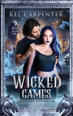 Coperta cărții 'Wicked Games: A Demon Urban Fantasy Romance - Kel Carpenter'