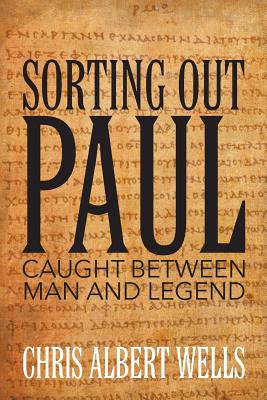 Sorting Out Paul: Caught Between Man and Legend - Chris Albert Wells