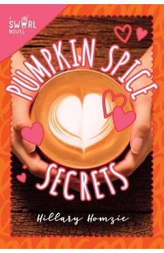 Poza produsului Pumpkin Spice Secrets: A Swirl Novel - Hillary Homzie