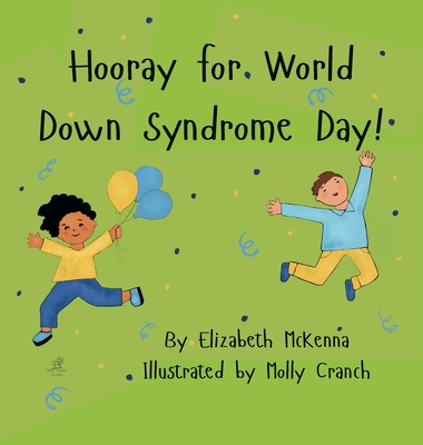 Hooray for World Down Syndrome Day! - Elizabeth Mckenna