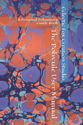 The Polycule User Manual: A Personal Polyamory Guide Book - Eclectic Fox Creation Studio