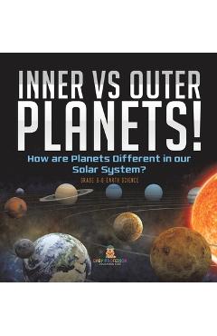 Coperta cărții 'Inner vs Outer Planets! How are Planets Different in our Solar System? Grade 6-8 Earth Science -'
