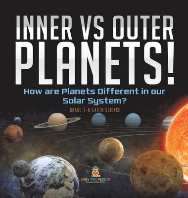 Coperta cărții 'Inner vs Outer Planets! How are Planets Different in our Solar System? Grade 6-8 Earth Science -'