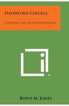 Coperta cărții 'Haverford College: A History and an Interpretation - Rufus M. Jones'