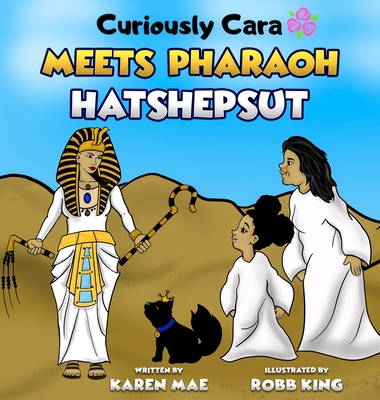 Curiously Cara Meets Pharaoh Hatshepsut - Karen Mae