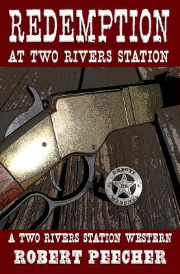 Redemption at Two Rivers Station: A Two Rivers Station Western - Robert Peecher