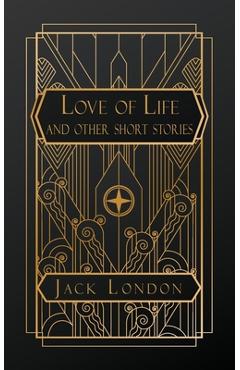 Coperta cărții 'Love of Life and Other Short Stories - Jack London'