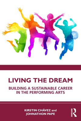 Living the Dream: Building a Sustainable Career in the Performing Arts - Kirstin Chávez